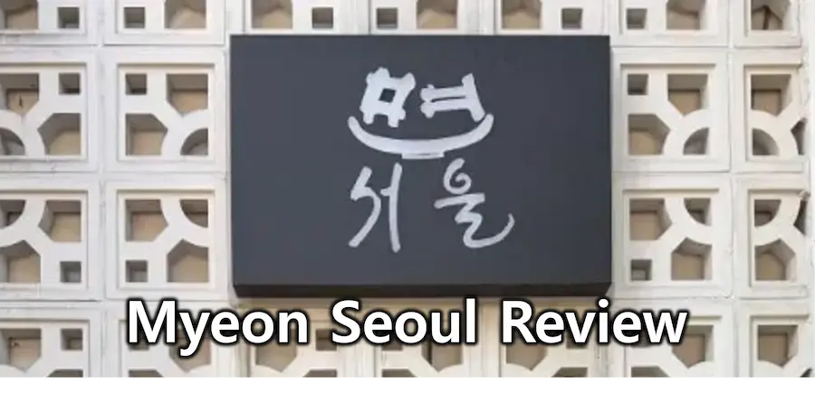 Myeon Seoul Review - Michelin Bib Gourmand handmade noodle restaurant in Seoul
